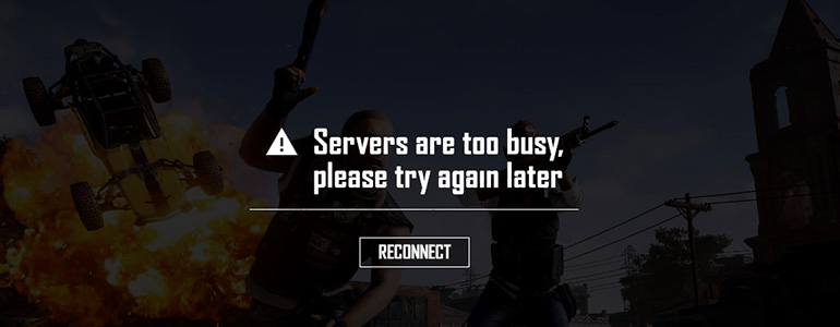 "Servers are too busy, please try again later" PUBG error