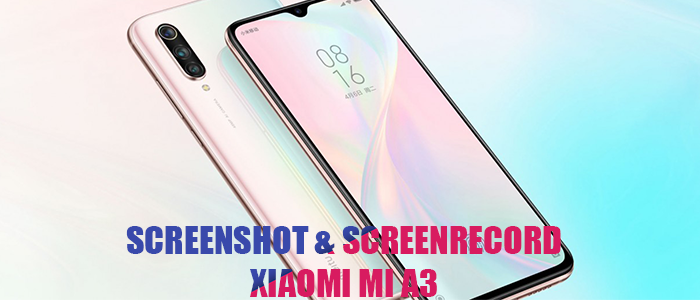 How to take Screenshot and Screen Record on Xiaomi Mi A3?