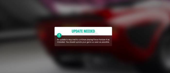 "Update Needed. An update is required to continue playing Forza Horizon 4 as intended. You should update your game as soon as possible."